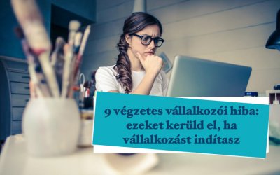 9 vállalkozói hiba: ezeket kerüld, ha vállalkozást indítasz