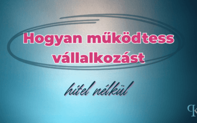 7 tipp, hogyan vezess vállalkozást adósság nélkül