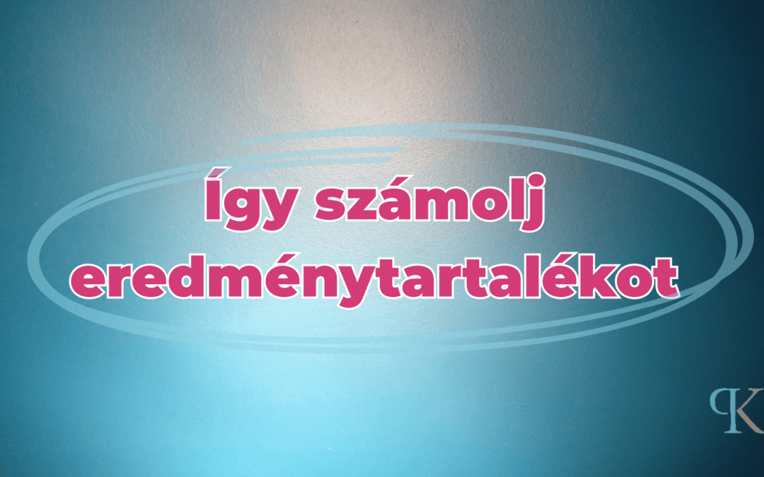 Hogyan Számoljuk Ki az Eredménytartalékot